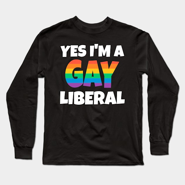 Rainbow Gay Liberal Long Sleeve T-Shirt by FunnyStylesShop